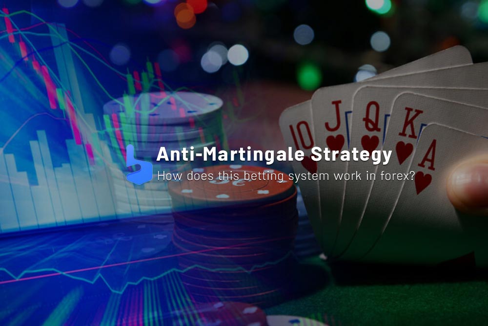 Anti-Martingale Strategy and Betting System in Forex