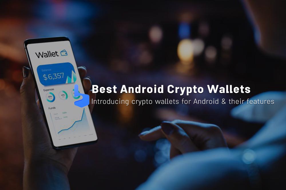 The Best Crypto Wallets For Android 2023