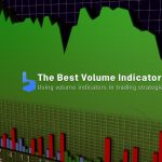 The Best Volume Indicators in Forex
