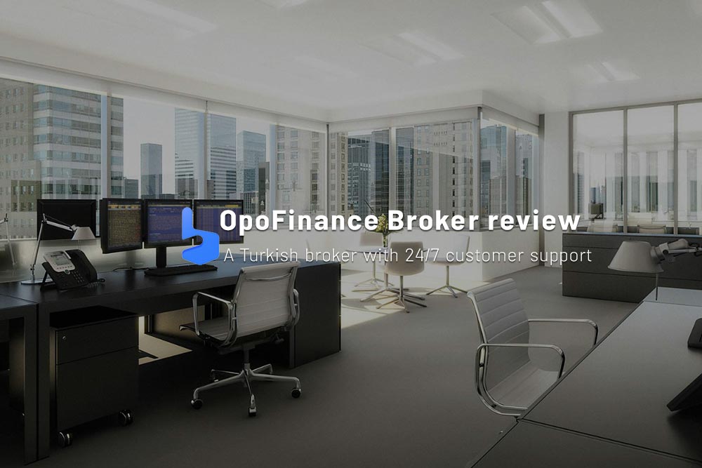 OpoFinance Broker review A modern Turkish broker