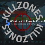 What is Kill Zone in Forex? The Best Strategies
