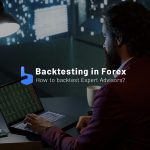 Backtesting : How to Backtest Expert Advisors